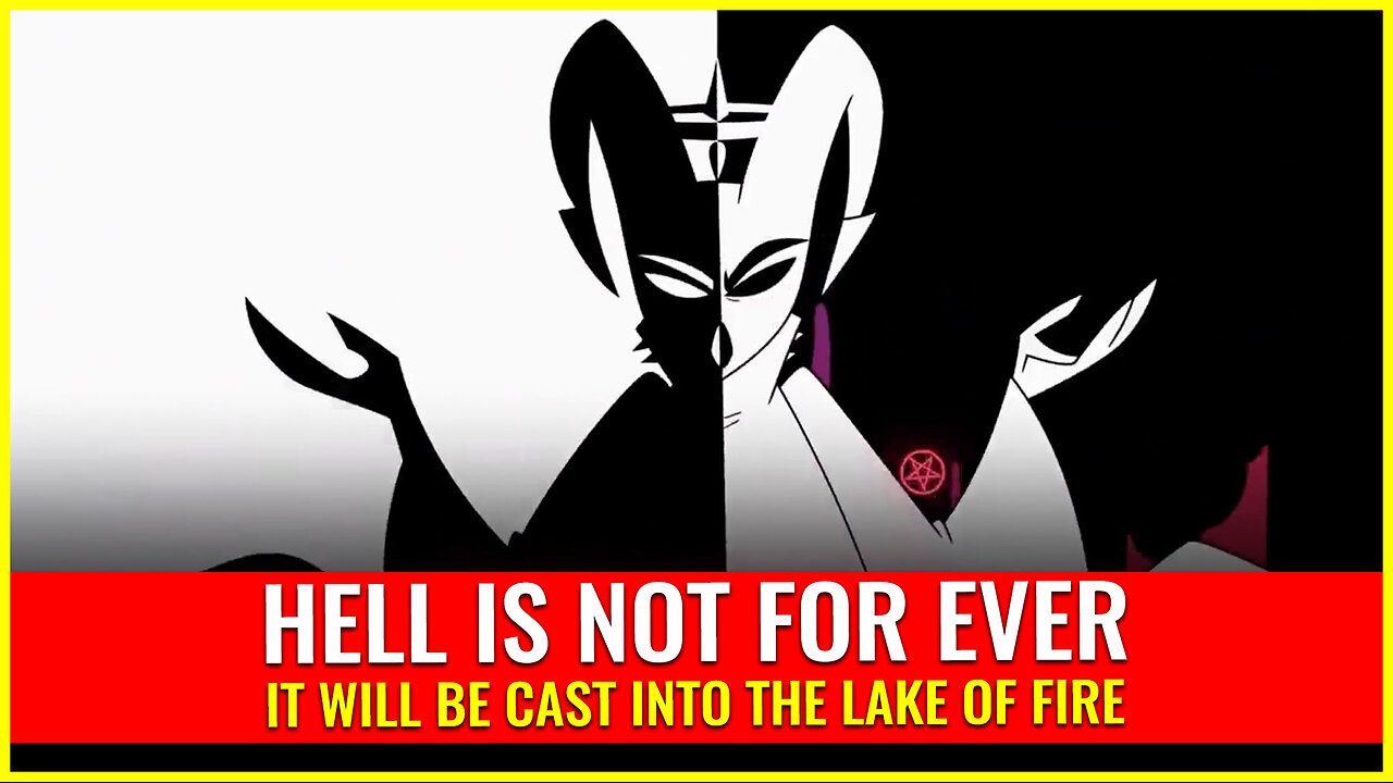 Hell is NOT for ever, it will be cast into the LAKE OF FIRE