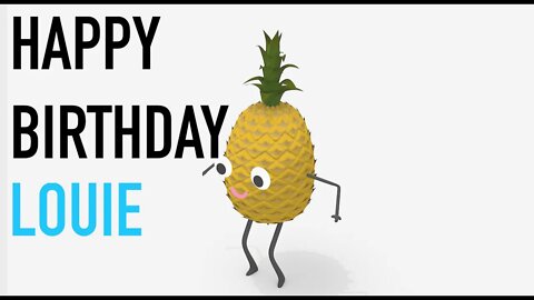 Happy Birthday LOUIE! - PINEAPPLE Birthday Song