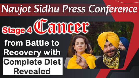 Navjot Sidhu Press Conference - Stage 4 Cancer Recovery