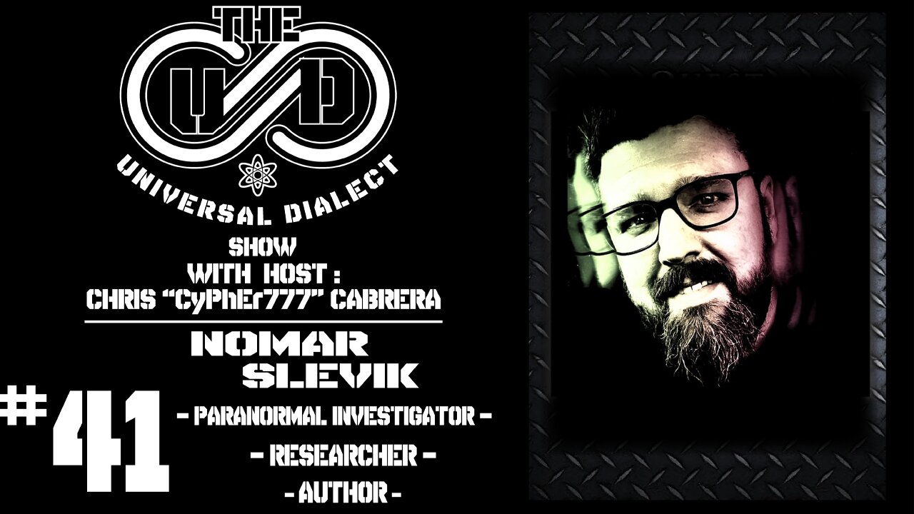 The Universal Dialect Show # 41 Nomar Slevik : Paranormal Investigator, Researcher & Author