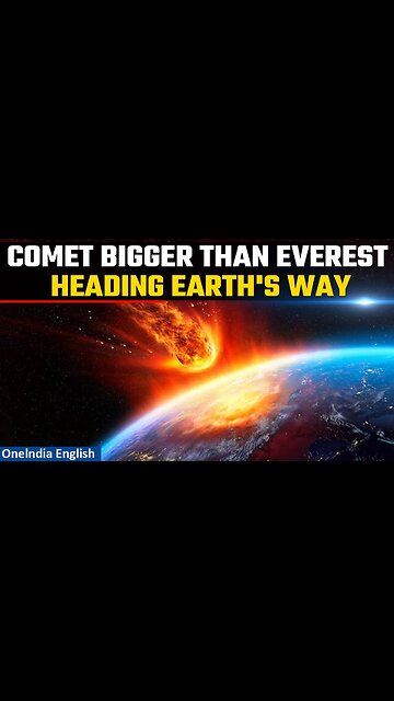 A comet 3 times larger than Mount Everest is heading directly for Earth!