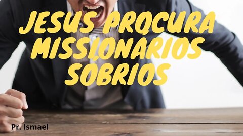 Jesus procura obreiros sóbrios