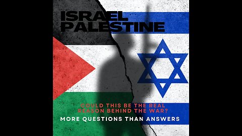 Unveiling the Unspoken Truths Behind Israel/Palestine Conflict! Could This Be the REAL Reason?