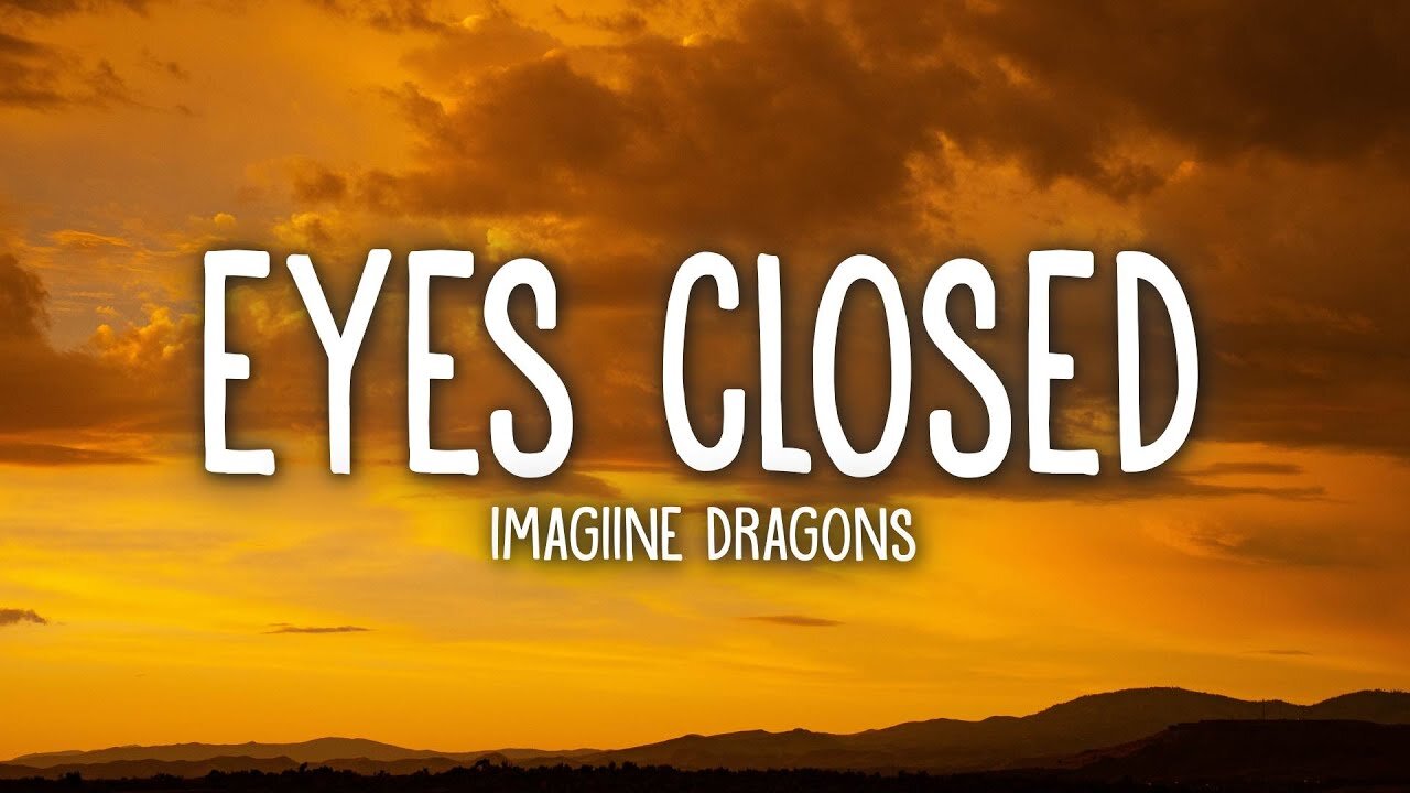 Imagine Dragons - Eyes Closed (Lyrics)