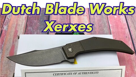 Dutch Blade Works Xerxes /includes disassembly/ Wonderful Tashi & Gudy collaboration !!