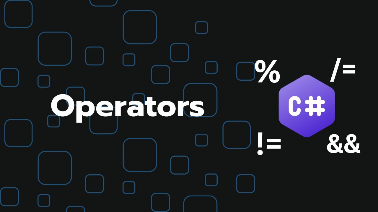 Operators in C# - Arithmetic, Assignment, Comparison & Logical Operators