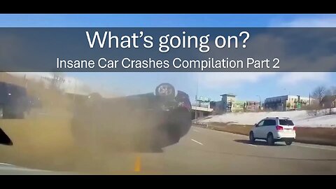 What’s going on? Insane Car Crashes Compilation Part 2
