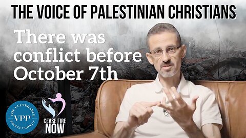 The Voice of Palestinian Christians: There Was Conflict Before October 7th