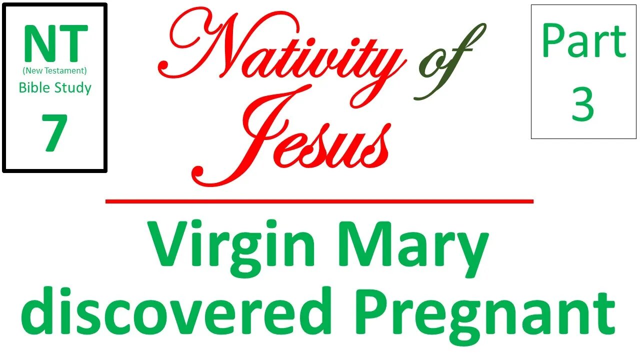 NT Bible Study 7: Virgin Mary discovered pregnant (Nativity of Jesus part 3)