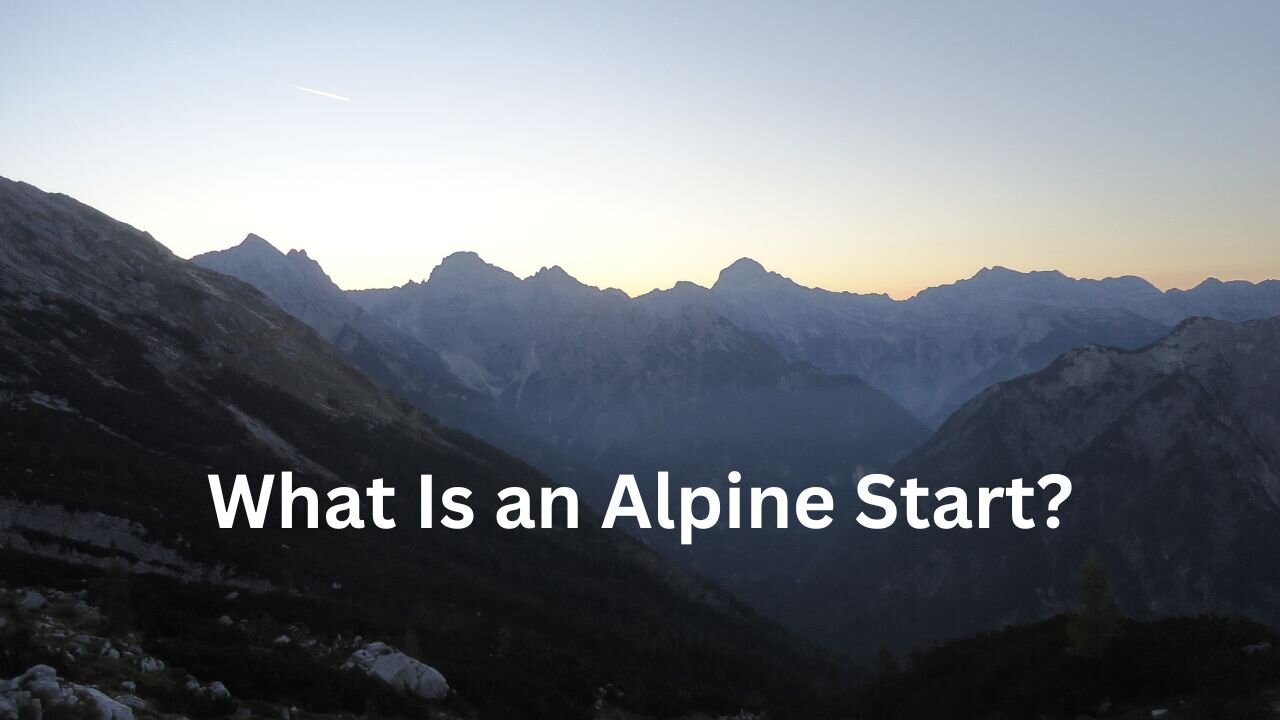 What Is an Alpine Start?