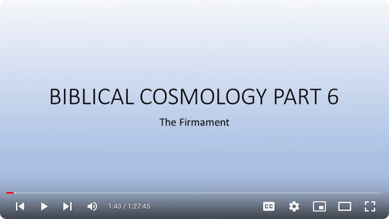 Biblical Cosmology Part 6 of 8 "The Firmament"