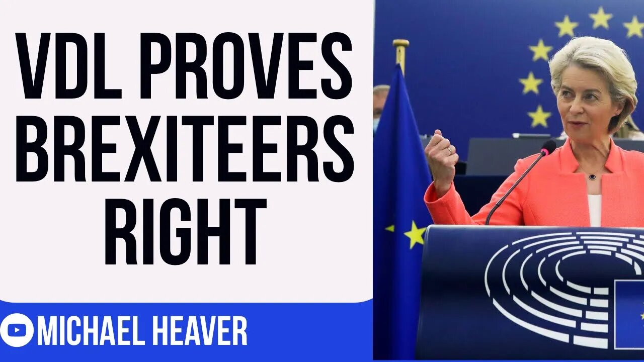 Von Der Leyen Proves Brexiteers RIGHT About EU