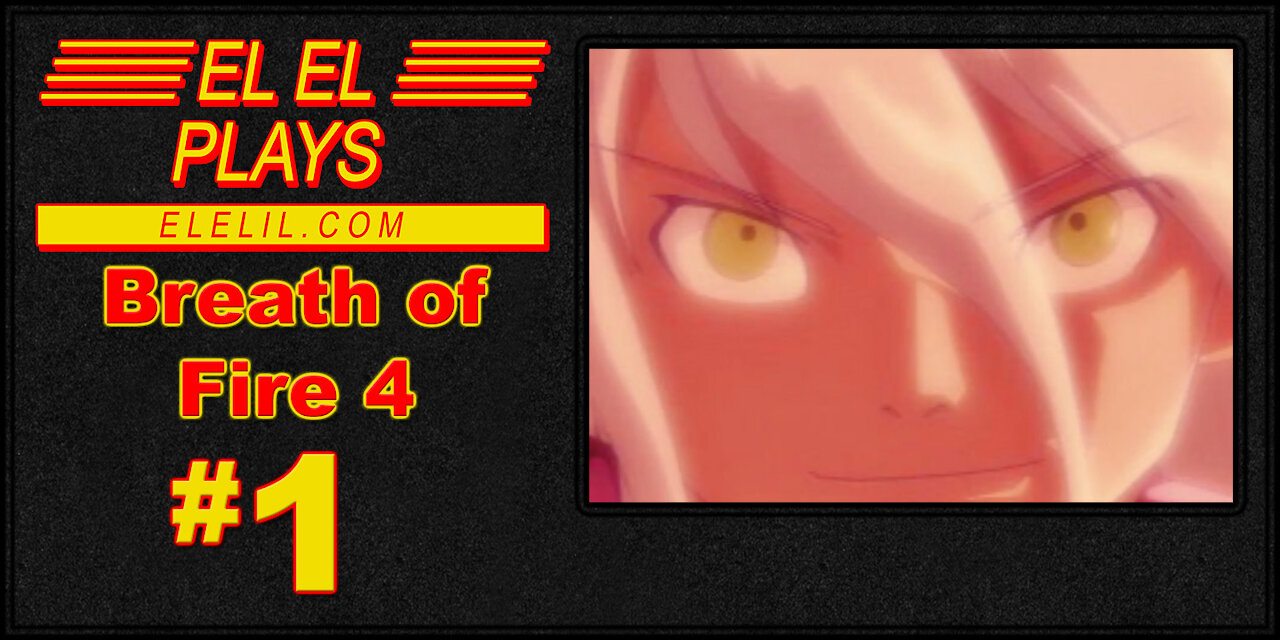 El El Plays Breath of Fire 4 Episode 1