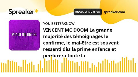 VINCENT MC DOOM La grande majorité des témoignages le confirme, le mal-être est souvent ressenti dès