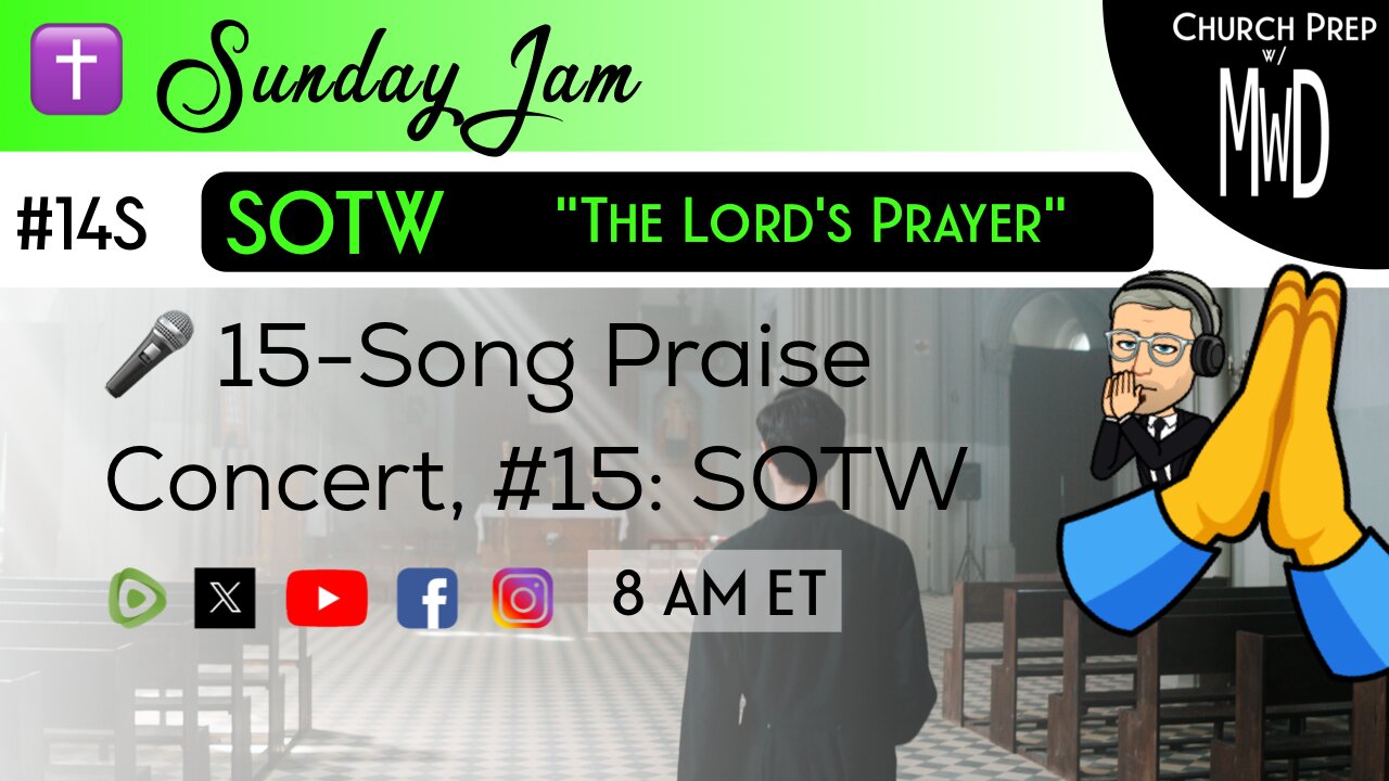 ✝️ #14S 🎤Sunday Jam, ft SOTW: "The Lord’s Prayer" | Church Prep w/ MWD