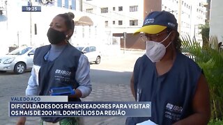 Vale do Aço: Dificuldades dos recenseadores para visitar os mais de 200 mil domicílios da região.