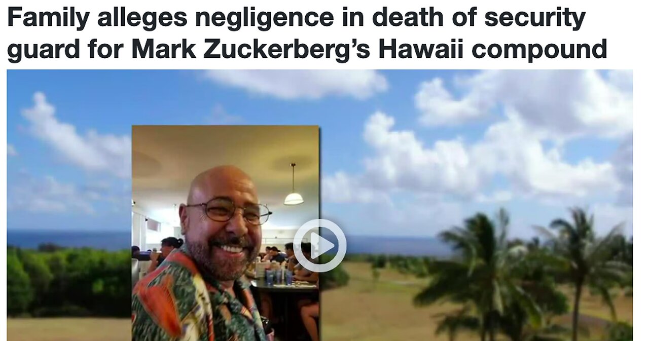 Security Guard dies on Zuckerberg's Kauai, HI Ranch, Fam alleges negligence, trial date set!