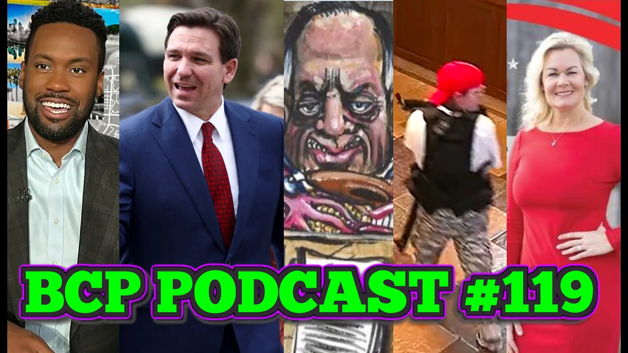 BCP PODCAST 119 | DESANTIS TO LAUNCH PRESIDENTIAL BID AS SOON AS HE CHANGES THE RULES!