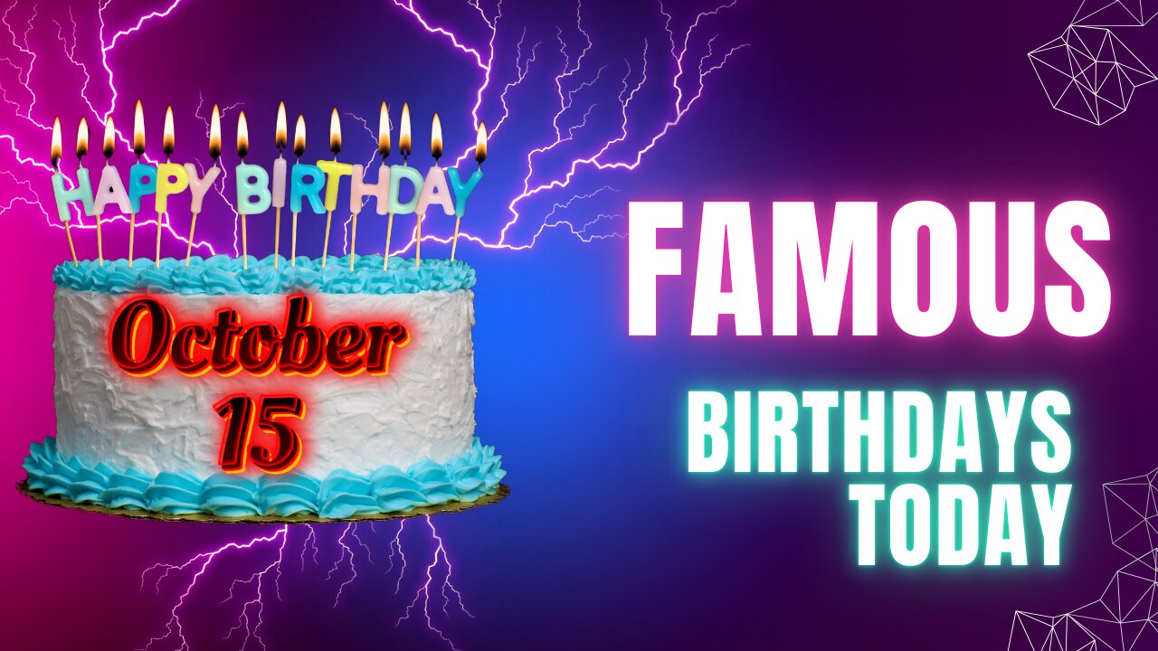 🎉Who Shares Your Birthday On October 15? Famous Faces Born Today! 🎈