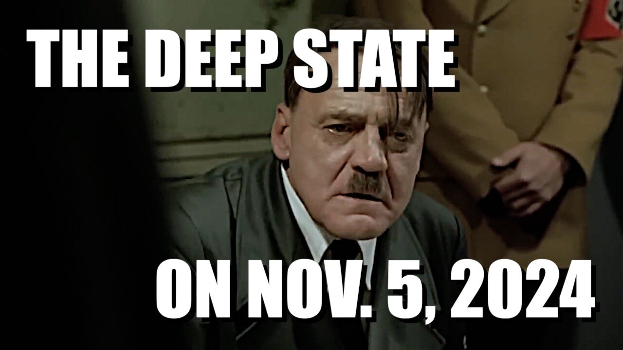 Exclusive Footage: The Deep State on Nov. 5, 2024