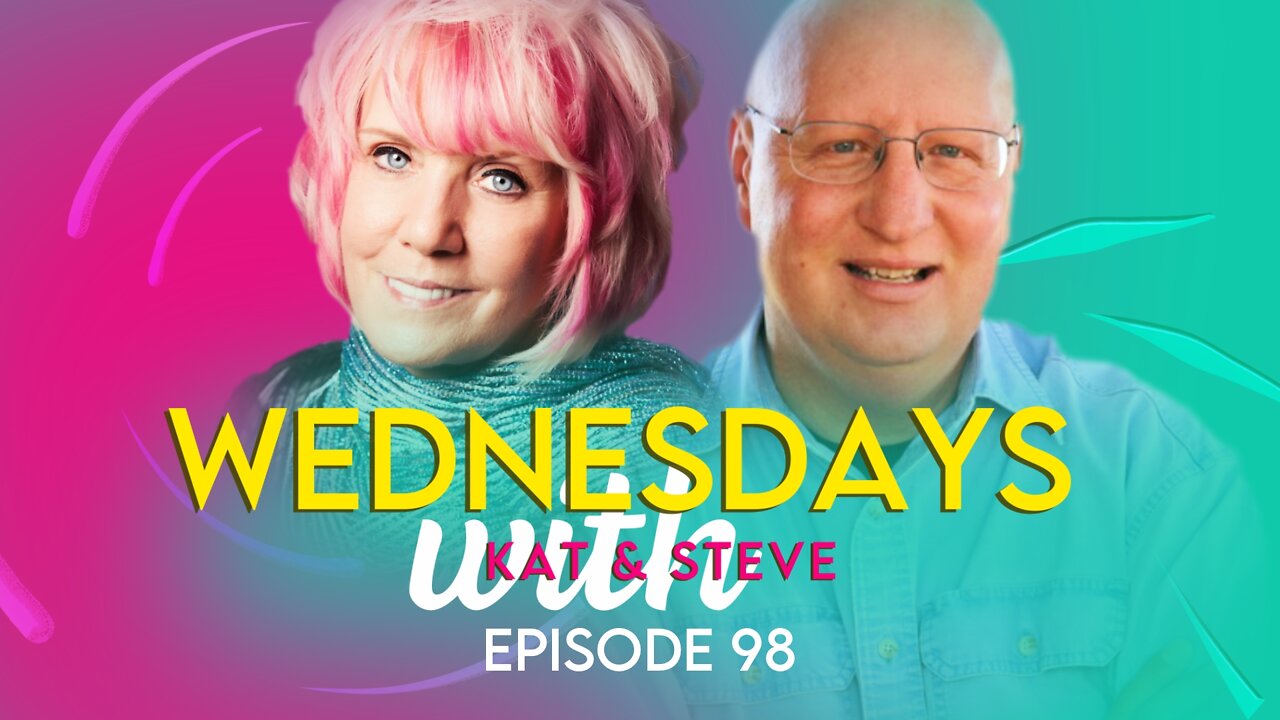 WEDNESDAYS WITH KAT AND STEVE - Episode 98