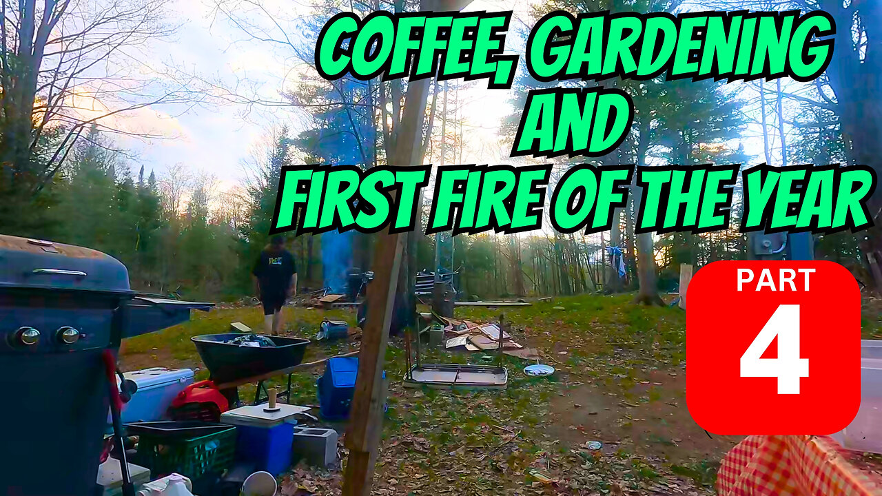 Coffee, Gardening And First Fire Of The Year Part 4