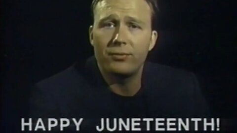 Happy Belated Juneteenth - Alex Jones