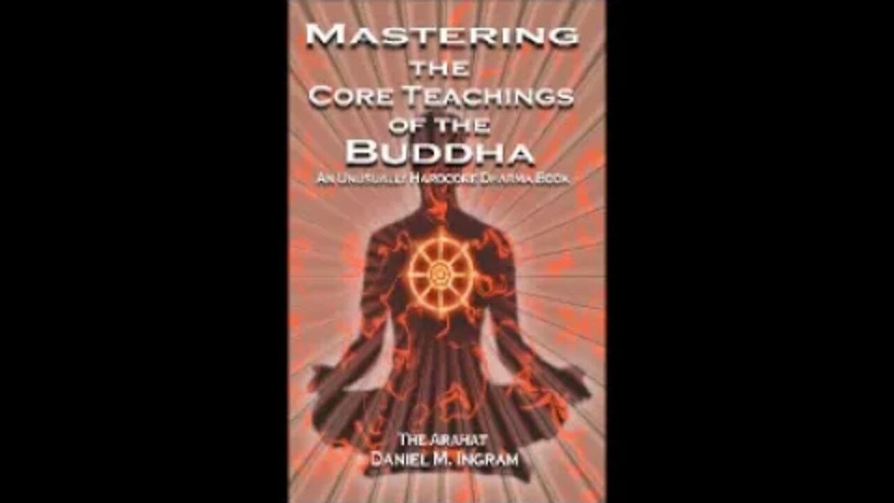 Daniel M. Ingram / Mastering the Core Teachings of the Buddha (MTCB) / (1/2)