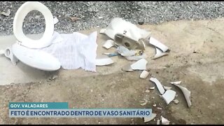 Gov. Valadares: feto é encontrado dentro de vaso sanitário