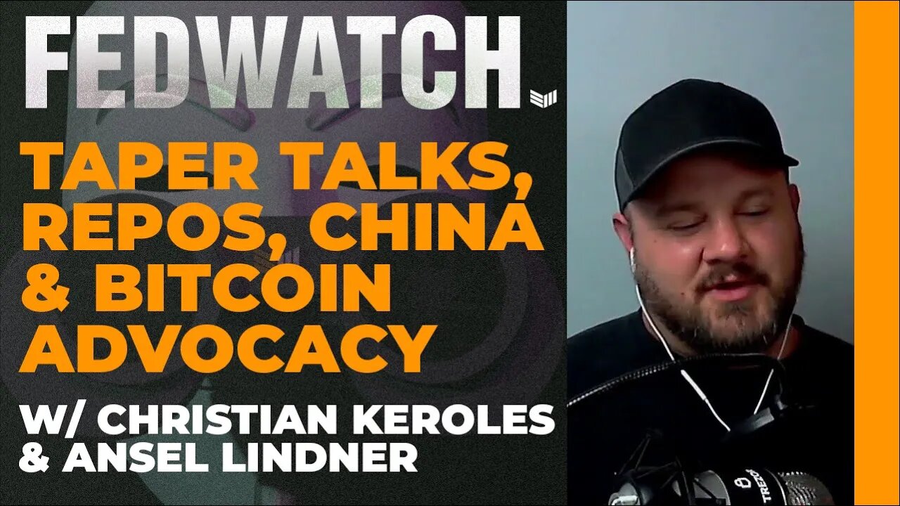 Taper Talk, Repos, China, and Bitcoin Advocacy - Fed Watch #60 - Bitcoin Magazine