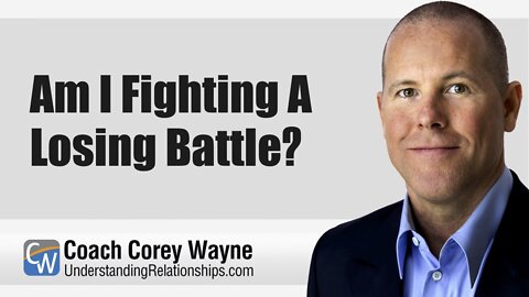 Am I Fighting A Losing Battle?