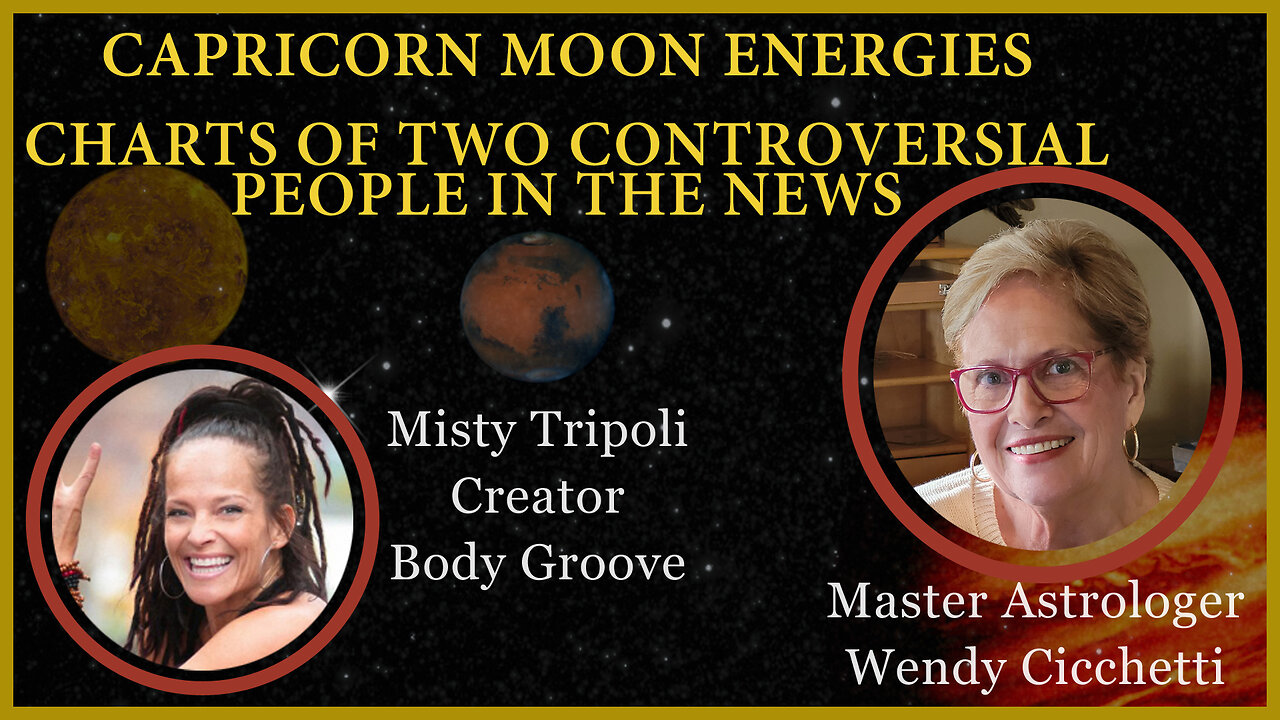 Capricorn Moon Energies and Charts of Two Controversial People in the News