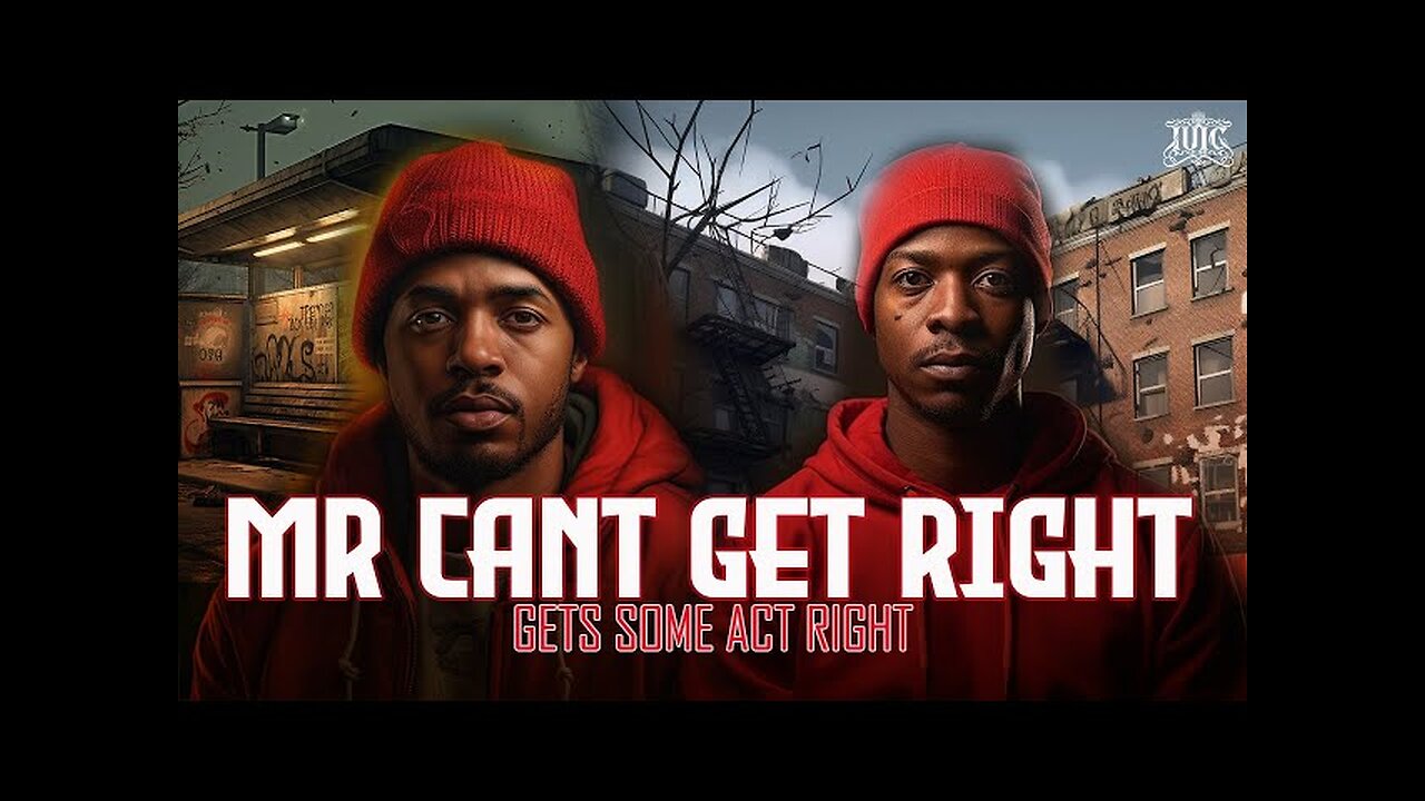 Mr. Cant Get Right Get Some Act Right