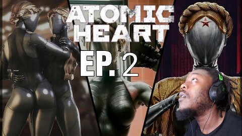 Just playing: Atomic Heart- Ep 2