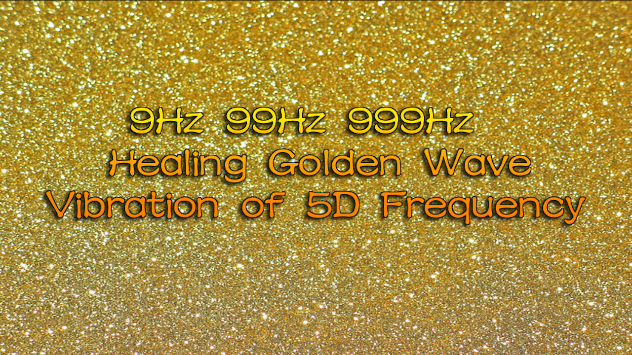 9Hz 99Hz 999Hz | Healing Golden Wave