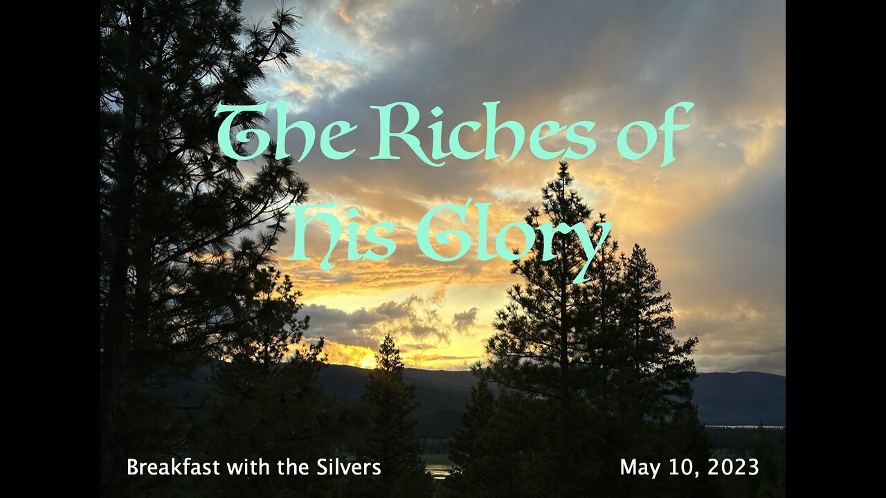 The Riches of His Glory - Breakfast with the Silvers & Smith Wigglesworth May 10
