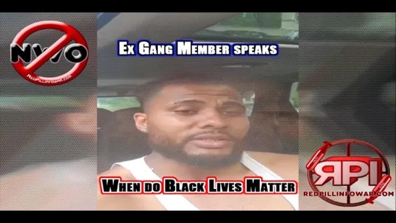 Ex Gang Member Speaks: --| "When do Black Lives Matter"?