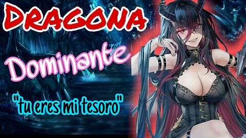 Dragona Dominante ASMR Roleplay Esp