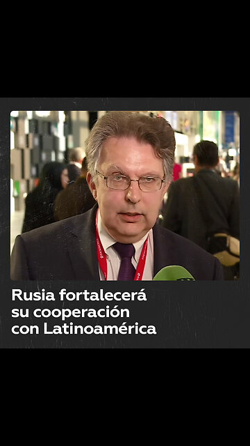 Rusia fortalecerá su cooperación con América Latina para "beneficio recíproco en este mundo nuevo"