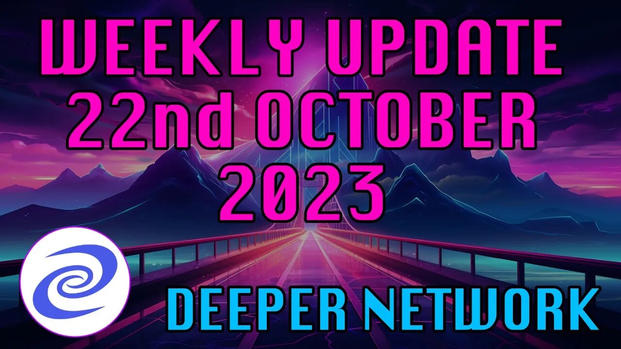 Deeper Network Weekly Update: 22nd October 2023