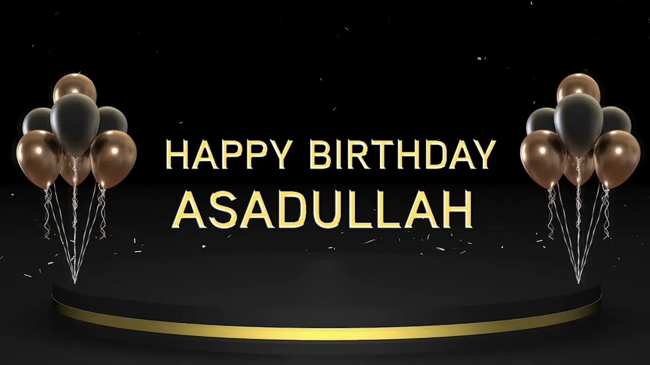 Wish you a very Happy Birthday Asadullah