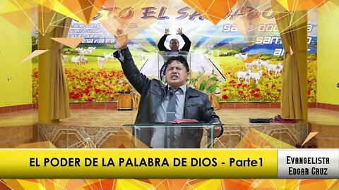 EL PODER DE LA PALABRA DE DIOS: Parte 1 - EVANGELISTA EDGAR CRUZ