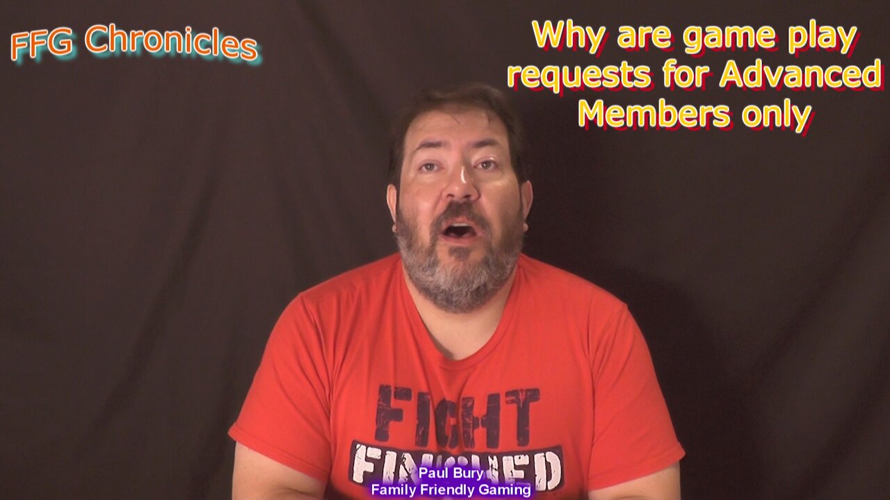 FFG Chronicles Why are gameplay requests for Advanced Members only