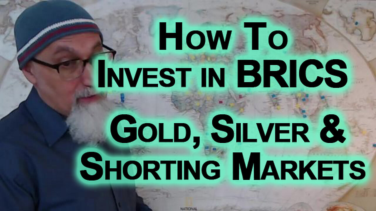 How To Invest in BRICS: Collapse of the West, Rise of the East, Gold & Silver and Shorting Markets