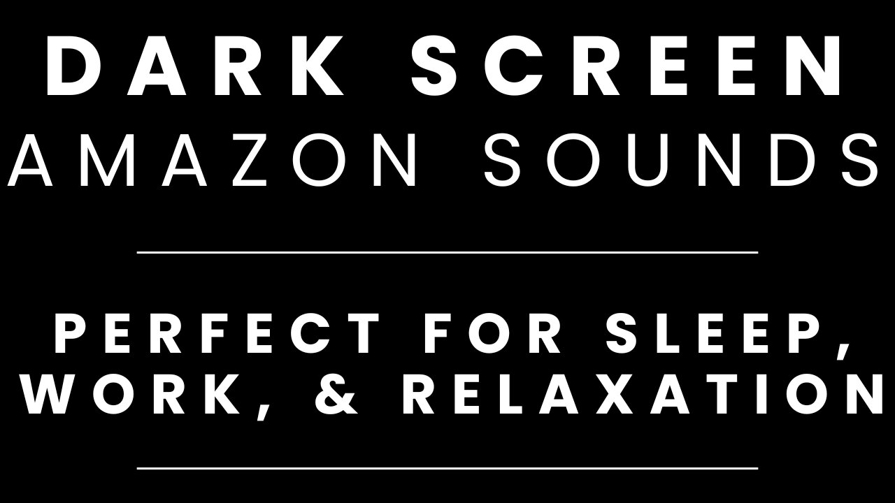Amazon Sounds Sounds for Sleeping BLACK SCREEN | Sleep and Relaxation | Dark Screen Nature Sounds