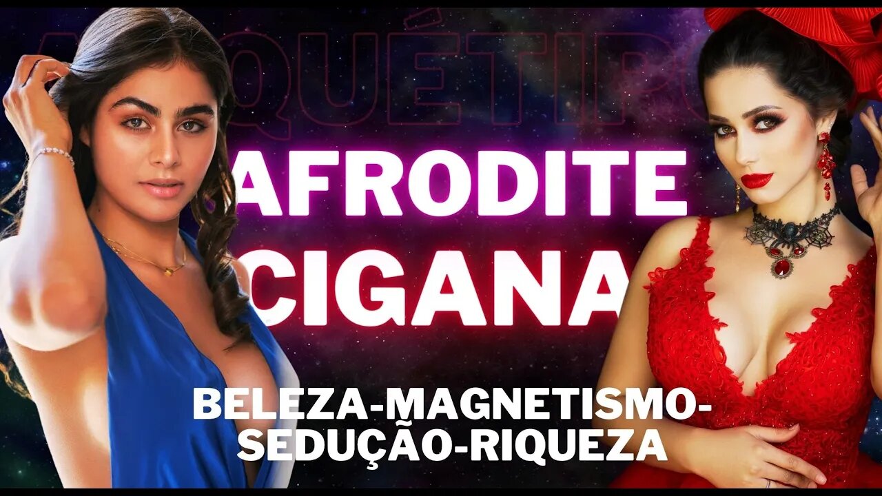 Arquétipo Afrodite e Cigana - sedução e poder