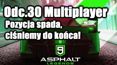 Asphalt 9 odc 30 Multiplayer Pozycja spada, ciśniemy do końca!