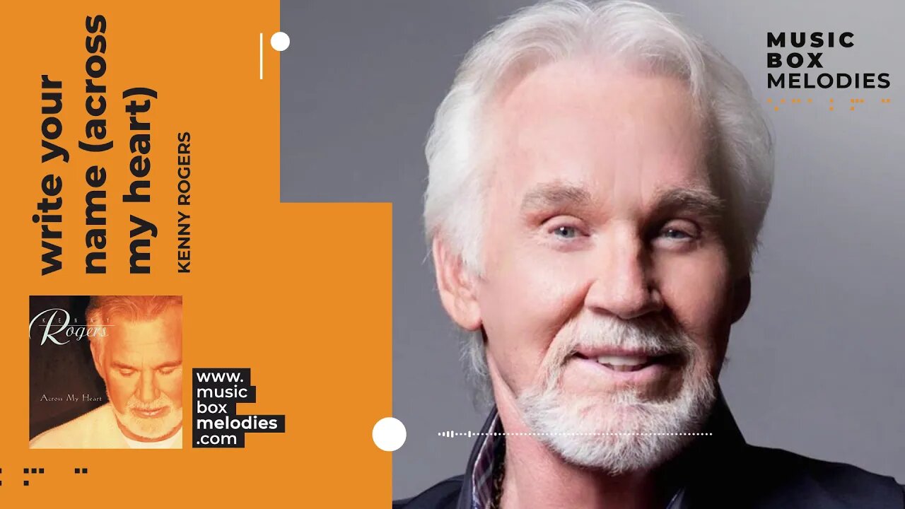 [Music box melodies] - Write Your Name (Across My Heart) by Kenny Rogers