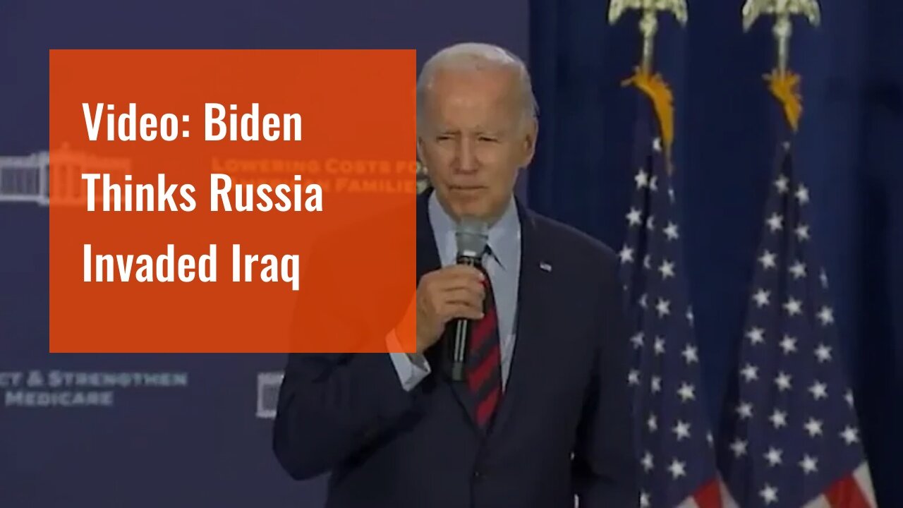 Video: Biden Thinks Russia Invaded Iraq