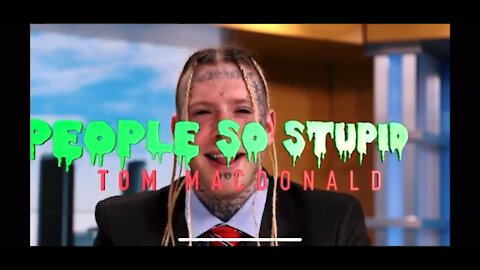 Tom MacDonald: People So Stupid
